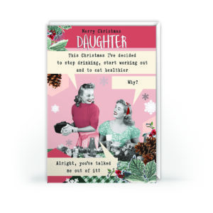 Christmas Card for Daughter – You've Talked Me Out of It!