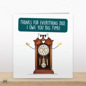 Thanks For Everything Dad, I Owe You Big Time! - Funny Father's Day Card