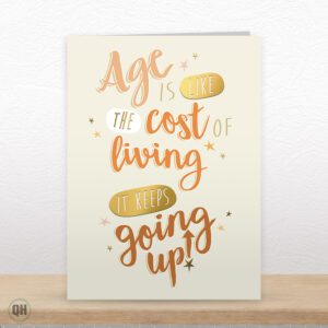 Age Is Like The Cost Of Living, It Keeps Going Up! - Funny Birthday Card