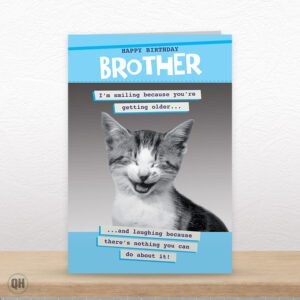 I'm Smiling Because You're Getting Older...  - Funny Brother Birthday Card