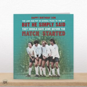 Should've Gone Before The Match Started - Son Football Birthday Card