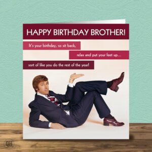 Relax And Put Your Feet Up... - Funny Brother Birthday Card