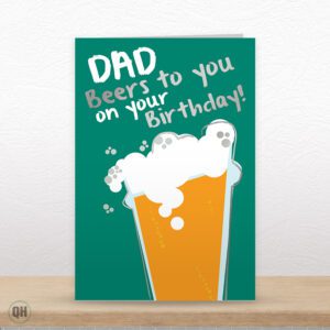 Dad, Beers To You On Your Birthday! - Funny Dad Birthday Card