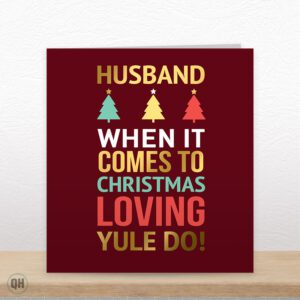 Husband When It Comes To Christmas Loving Yule Do - Funny Husband Christmas Card
