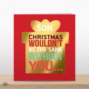 Son Christmas Wouldn't Be The Same Without You - Funny Son Christmas Card