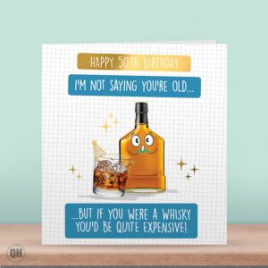 50th Birthday, If You Were A Whisky... - Funny 50th Card