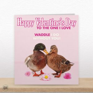 Waddle I Do Without You! - Funny Duck Valentine's Card
