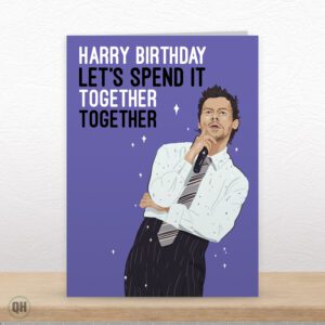 Harry Birthday Let's Spend It Together Together - Funny Harry Styles Greetings Card