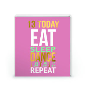 13 Today Eat Sleep Dance Repeat Birthday Card – Gold Foil