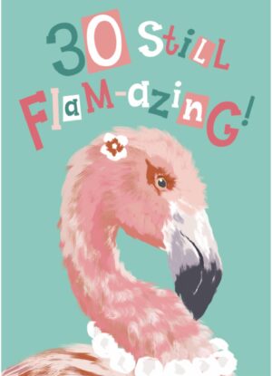 30th Birthday Card – Still Flam‑azing Flamingo Design