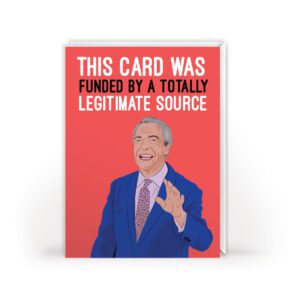 Nigel Farage Funny Greetings Card - Funded By A Legitimate Source